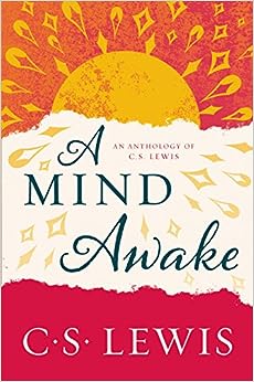 A Mind Awake: An Anthology of C. S. Lewis