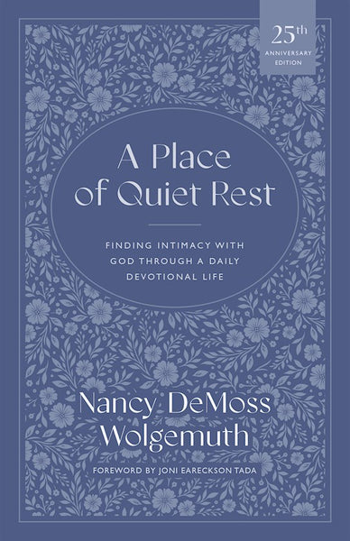 A Place Of Quiet Rest: Finding Intimacy with God Through a Daily Devotional Life (25th Anniversary Edition)