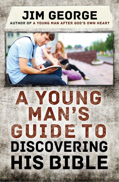 A Young Man’s Guide to Discovering His Bible