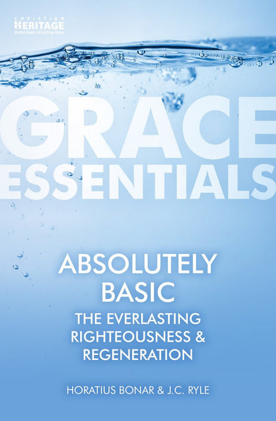 Absolutely Basic: The Everlasting righteousness & Regeneration