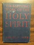 Unger, Merrill F.- The Baptizing Work of the Holy Spirit