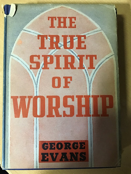 Evans, George - The True Spirit of Worship