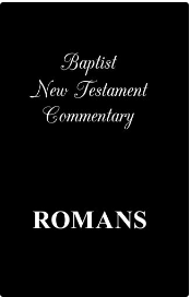 Baptist New Testament Commentary- Romans