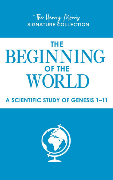 The Beginning of the World (Henry Morris Signature Collection)