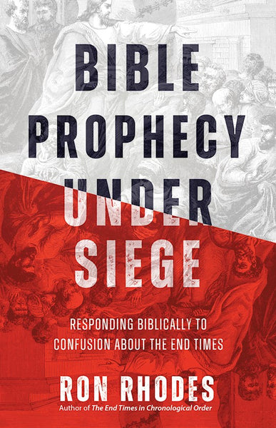 Bible Prophecy Under Siege: Responding Biblically To Confusion About The End Time