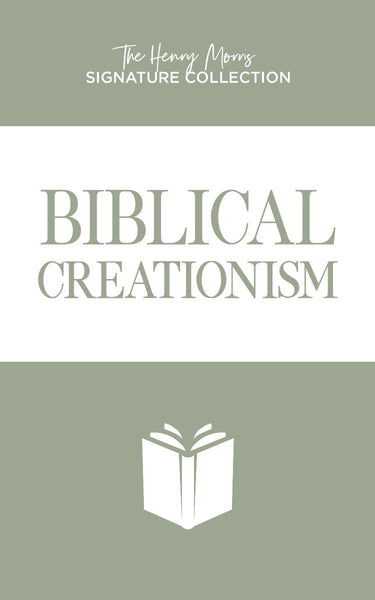 Biblical Creationism (Henry Morris Signature Collection)