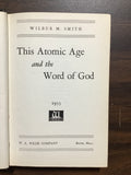 Smith, Wilbur M.- This Atomic Age and the Word of God