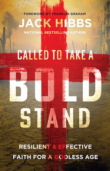 Called To Take A Bold Stand: Resilient And Effective Faith For A Godless Age