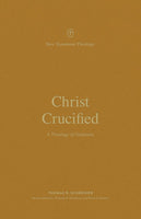 Christ Crucified: A Theology of Galatians