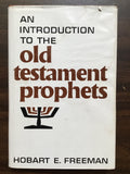 Freeman, Hobart E.- An Introduction to the Old Testament Prophets