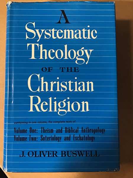 Buswell, J. Oliver - A Systematic Theology of the Christian Religion (2-volumes in 1)