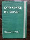 Allis, Oswald T.- God Spake By Moses