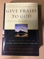 Ryken, James Montgomery & Derek W.H. Thomas & J. Ligon Duncan III - Give Praise to God