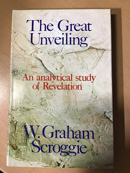 Scroggie, W. Graham - The Great Unveiling