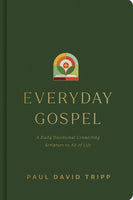 Everyday Gospel: A Daily Devotional Connecting Scripture To All Of Life