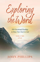 Exploring the Word, Volume 1: 100 Devotional Readings to Draw You Closer to God