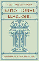 Expositional Leadership: Shepherding God's People from the Pulpit