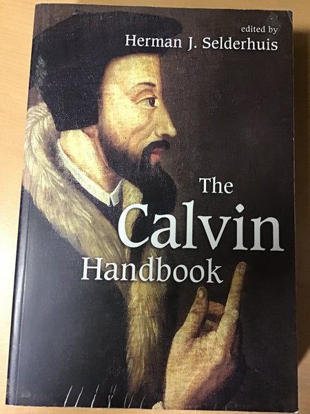 Selderhuis, Herman J - The Calvin Handbook
