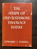 Young, Edward J.- The Study of Old Testament Theology Today