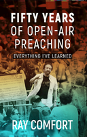 Fifty Years of Open-Air Preaching: Everything I've Learned