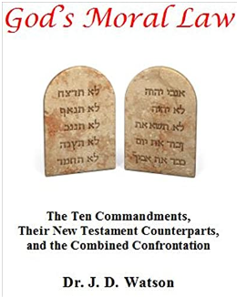 God’s Moral Law: The Ten Commandments, Their New Testament Counterparts, and the Combined Confrontation