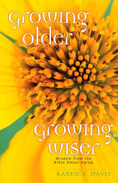 Growing Older, Growing Wiser: Wisdom From the Bible About Aging