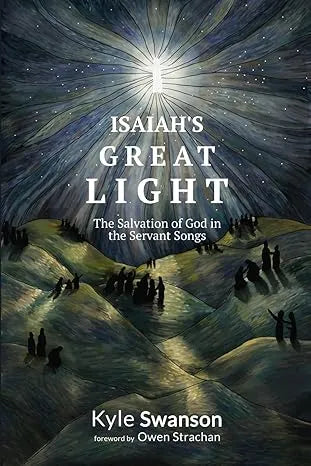 Isaiah’s Great Light: The Salvation of God in the Servant Songs