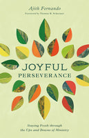 Joyful Perseverance: Staying Fresh Through The Ups And Downs Of Ministry