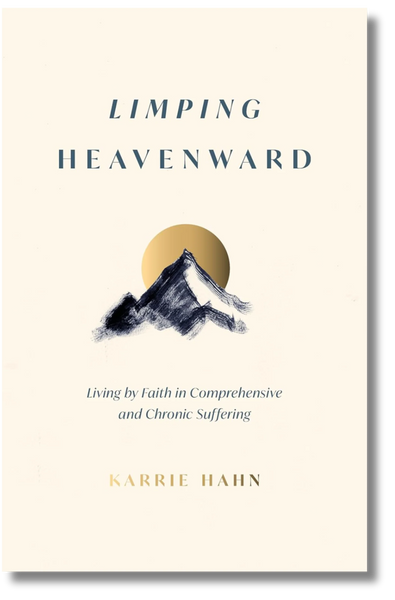 Limping Heavenward: Living by Faith in Comprehensive and Chronic Suffering