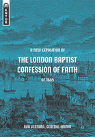 A New Exposition of the London Baptist Confession of Faith of 1689 Hardcover