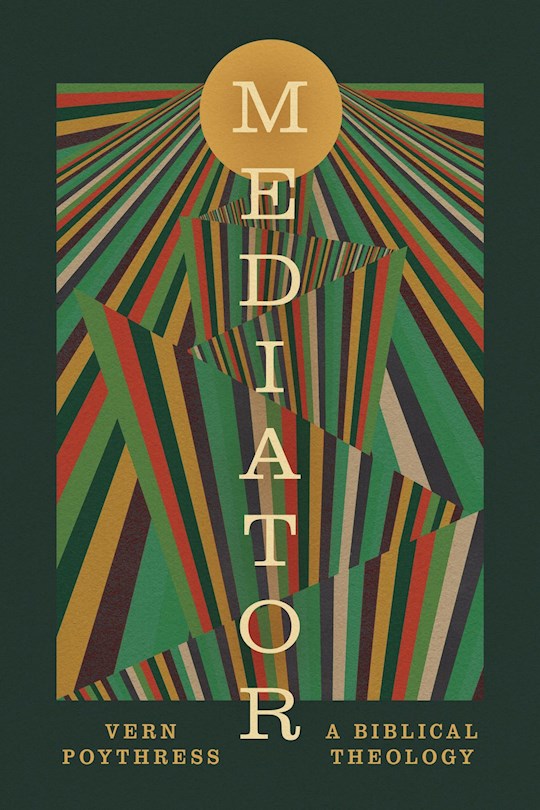 Mediator: A Biblical Theology – Scripture Truth