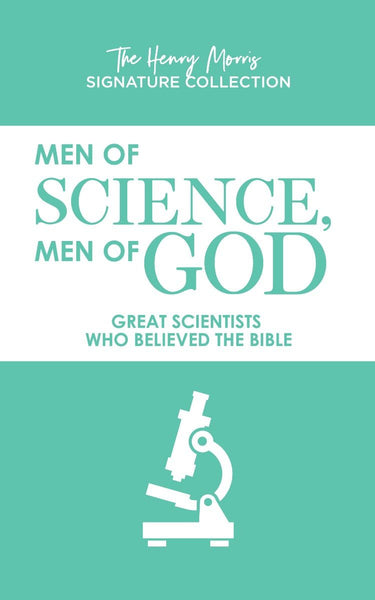 Men of Science, Men of God (The Henry Morris Signature Collection)