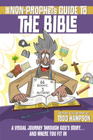 The Non-Prophet’s Guide to the Bible: A Visual Journey Through God’s Story…and Where You Fit In