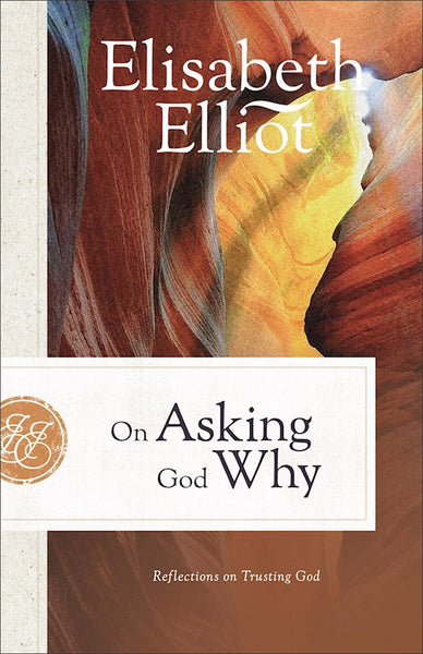 On Asking God Why: Reflections On Trusting God