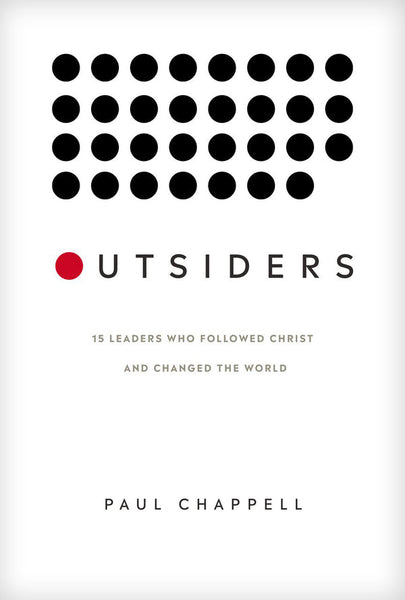 Outsiders: 15 Leaders Who Followed Christ and Changed the World