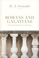 Ironside Expository Commentaries:  Romans & Galatians