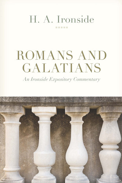 Ironside Expository Commentaries:  Romans & Galatians