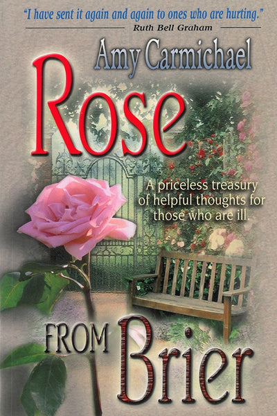 Rose From Brier: A priceless treasury of helpful thoughts for those who are ill.