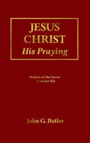 Studies of the Savior # 6 -  Jesus Christ: His Praying Paperback