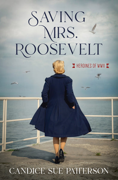 Heroines of WWII: Saving Mrs. Roosevelt