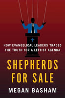 Shepherds For Sale:: How Evangelical Leaders Traded The Truth For A Leftist Agenda