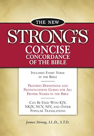 The New Strong’s Concise Concordance of the Bible Paperback