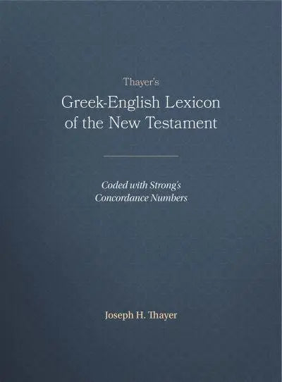 Thayer's Greek-English Lexicon of the New Testament – Scripture Truth