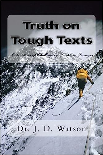 Truth on Tough Texts: Expositions of Challenging Scripture Passages