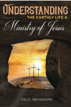 Understanding the Earthly Life and Ministry of Jesus