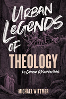 Urban Legends Of Theology: 40 Common Misconceptions