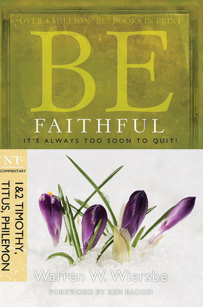 Be Faithful: It’s Always Too Soon to Quit! (I & II Tim, Titus, Philemon)