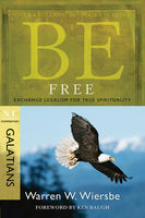 Be Free: Exchange Legalism for True Spirituality (Galatians)