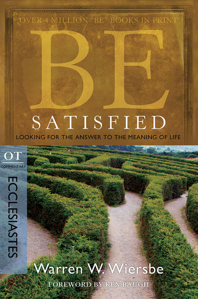 Be Satisfied: Looking for the Answer to the Meaning of Life (Ecclesiastes)