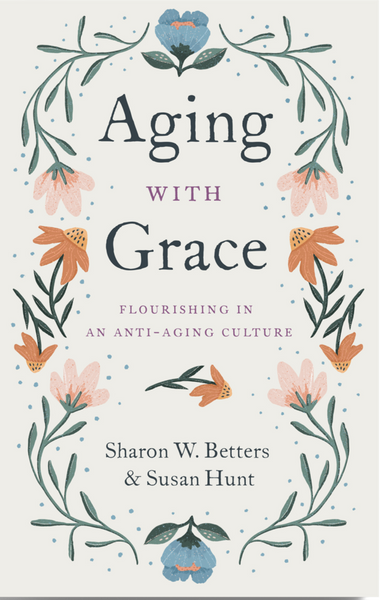 Aging with Grace: Flourishing in an Anti-Aging Culture